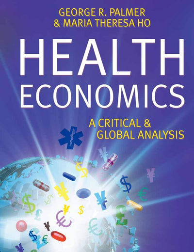 Health Economics: A Critical and Global Analysis