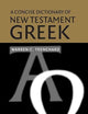 A Concise Dictionary of New Testament Greek