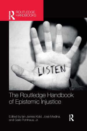 The Routledge Handbook of Epistemic Injustice (Routledge Handbooks in Philosophy)
