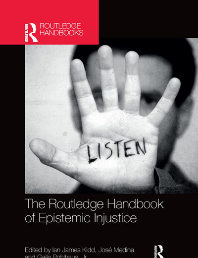 The Routledge Handbook of Epistemic Injustice (Routledge Handbooks in Philosophy)