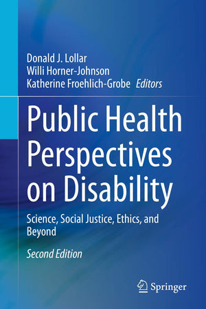Public Health Perspectives on Disability: Science, Social Justice, Ethics, and Beyond