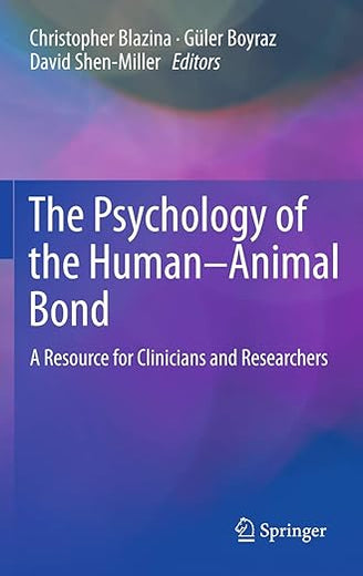 The Psychology of the Human-Animal Bond: A Resource for Clinicians and Researchers