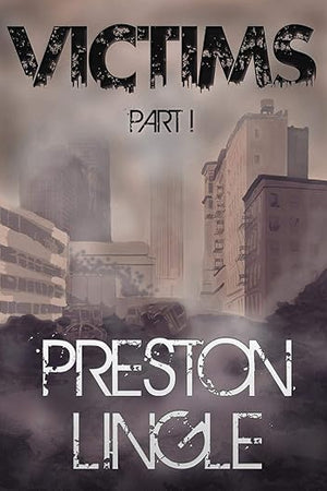 Victims: Part 1 A Post-Apocalyptic Dystopian Science Fiction Novel Series