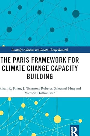 The Paris Framework for Climate Change Capacity Building (Routledge Advances in Climate Change Research)