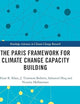 The Paris Framework for Climate Change Capacity Building (Routledge Advances in Climate Change Research)