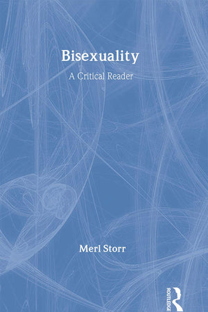 Bisexuality: A Critical Reader