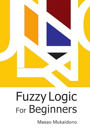 Fuzzy Logic For Beginners