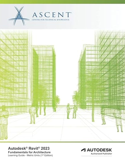Autodesk Revit 2023: Fundamentals for Architecture (Metric Units): Autodesk Authorized Publisher