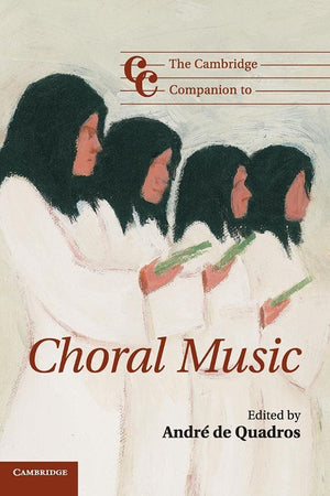 The Cambridge Companion to Choral Music (Cambridge Companions to Music)