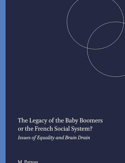 The Legacy of the Baby Boomers or the French Social System?: Issues of Equality and Brain Drain (Bold Visions in Educational Research, 36)