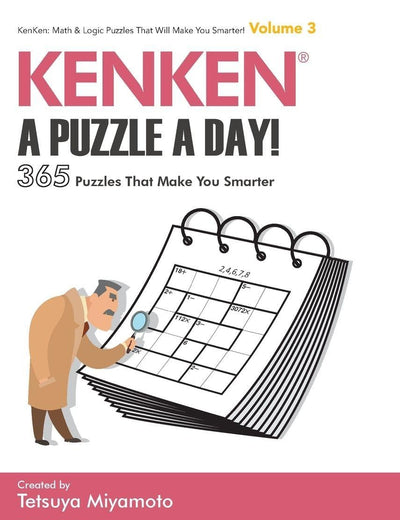 KENKEN: A PUZZLE A DAY!: 365 PUZZLES THAT MAKE YOU SMARTER (Kenken: Math & Logic Puzzles That Will Make You Smarter!)