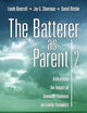 The Batterer as Parent: Addressing the Impact of Domestic Violence on Family Dynamics (SAGE Series on Violence against Women)