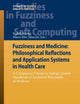 Fuzziness and Medicine: Philosophical Reflections and Application Systems in Health Care (Studies in Fuzziness and Soft Computing, 302)