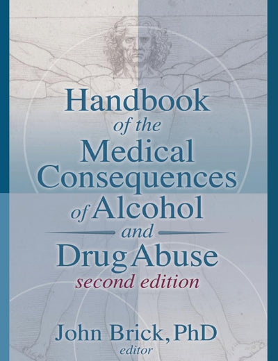 Handbook of the Medical Consequences of Alcohol and Drug Abuse (Haworth Press Series in Neuropharmacology)