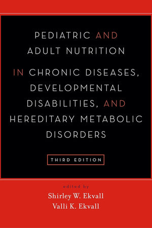 Pediatric and Adult Nutrition in Chronic Diseases, Developmental Disabilities, and Hereditary Metabolic Disorders: Prevention, Assessment, and Treatment