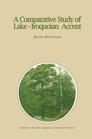 A Comparative Study of Lake-Iroquoian Accent (Studies in Natural Language and Linguistic Theory, 12)
