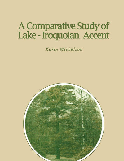 A Comparative Study of Lake-Iroquoian Accent (Studies in Natural Language and Linguistic Theory, 12)