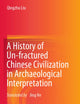 A History of Un-fractured Chinese Civilization in Archaeological Interpretation