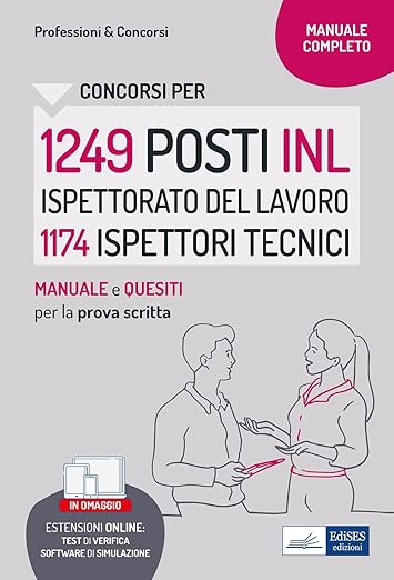 1249 posti inl ispettorato del lavoro 1174 ispettori tecnici: Manuale e quesiti per la prova scritta (Professione & Concorsi) (Italian Edition)