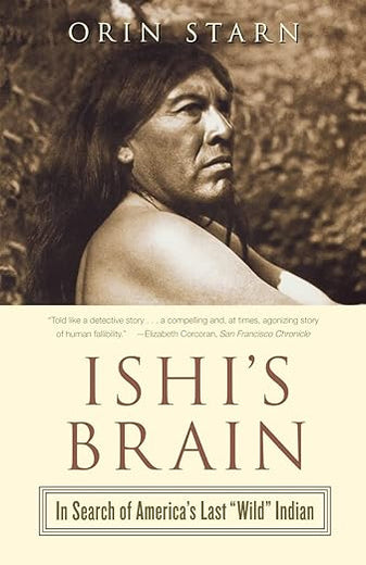 Ishi's Brain: In Search of Americas Last 