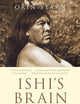 Ishi's Brain: In Search of Americas Last 