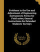 Problems in the Use and Adjustment of Engineering Instruments; Forms for Field-notes; General Instructions for Extended Students' Surveys