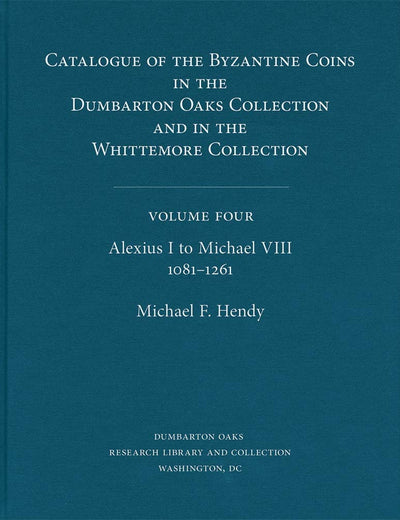 Catalogue of the Byzantine Coins in the Dumbarton Oaks Collection and in the Whittemore Collection, 4, Alexius I to Michael VIII, 1081-1261 (2-Volumes)