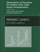 Optimization of Outcomes for Children After Solid Organ Transplantation, An Issue of Pediatric Clinics (Volume 57-2) (The Clinics: Internal Medicine, Volume 57-2)