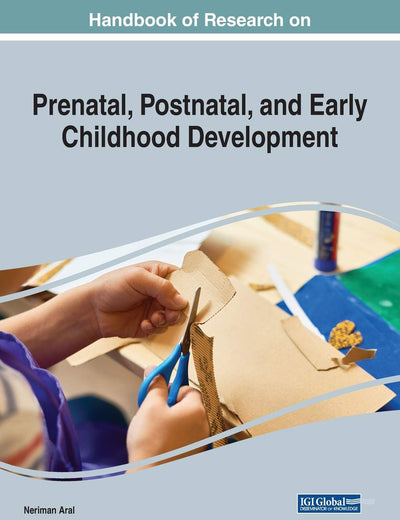Handbook of Research on Prenatal, Postnatal, and Early Childhood Development
