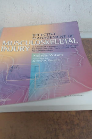 Effective Management of Musculoskeletal Injury: A Clinical Ergonomics Approach to Prevention, Treatment, and Rehab