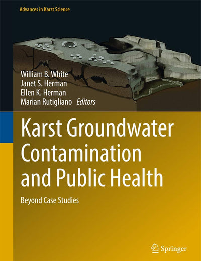 Karst Groundwater Contamination and Public Health: Beyond Case Studies (Advances in Karst Science)