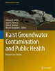 Karst Groundwater Contamination and Public Health: Beyond Case Studies (Advances in Karst Science)