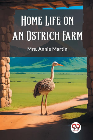 Home Life on an Ostrich Farm