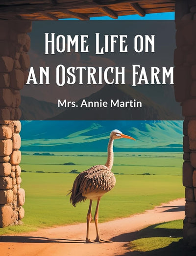 Home Life on an Ostrich Farm
