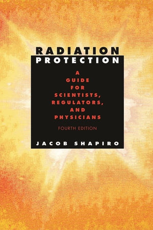 Radiation Protection: A Guide for Scientists, Regulators and Physicians