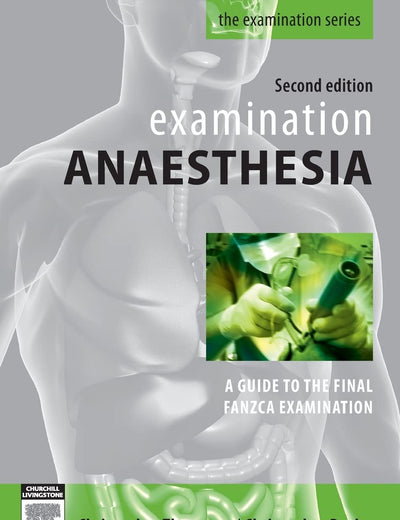 Examination Anaesthesia: A Guide to Intensivist and Anaesthetic Training