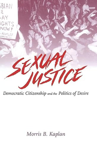 Sexual Justice: Democratic Citizenship and the Politics of Desire