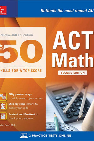 McGraw-Hill Education: Top 50 ACT Math Skills for a Top Score, Second Edition (McGraw-Hill Education Top 50 Skills for a Top Score)