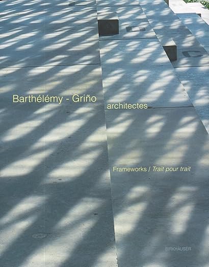 Barthélémy-Griño architectes: Frameworks / Trait pour trait