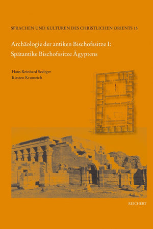 Archaologie der antiken Bischofssitze I: Spatantike Bischofssitze Agyptens: Repertorium ihrer materiellen Uberreste (Sprachen und Kulturen des Christlichen Orients) (German Edition)