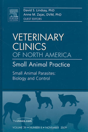 Small Animal Parasites: Biology and Control, An Issue of Veterinary Clinics: Small Animal Practice (Volume 39-6) (The Clinics: Veterinary Medicine, Volume 39-6)