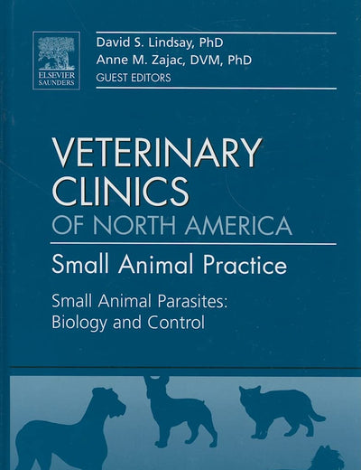 Small Animal Parasites: Biology and Control, An Issue of Veterinary Clinics: Small Animal Practice (Volume 39-6) (The Clinics: Veterinary Medicine, Volume 39-6)
