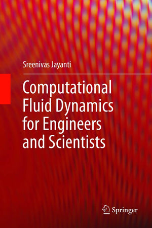 Computational Fluid Dynamics for Engineers and Scientists