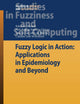 Fuzzy Logic in Action: Applications in Epidemiology and Beyond (Studies in Fuzziness and Soft Computing, 232)