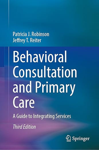 Behavioral Consultation and Primary Care: A Guide to Integrating Services
