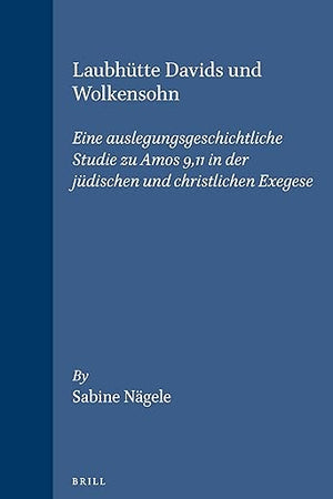 Laubhütte Davids und Wolkensohn: Eine auslegungsgeschichtliche Studie zu Amos 9,11 in der jüdischen und christlichen Exegese (Arbeiten zur Geschichte ... und des Urchristentums, 24) (German Edition)