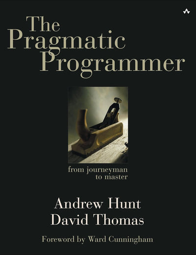 The Pragmatic Programmer: From Journeyman to Master