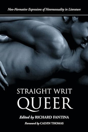 Straight Writ Queer: Non-Normative Expressions of Heterosexuality in Literature