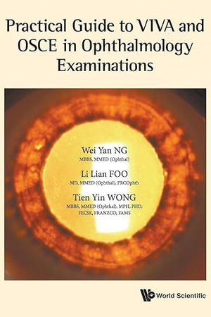 PRACTICAL GUIDE TO VIVA AND OSCE IN OPHTHALMOLOGY EXAMINATIONS