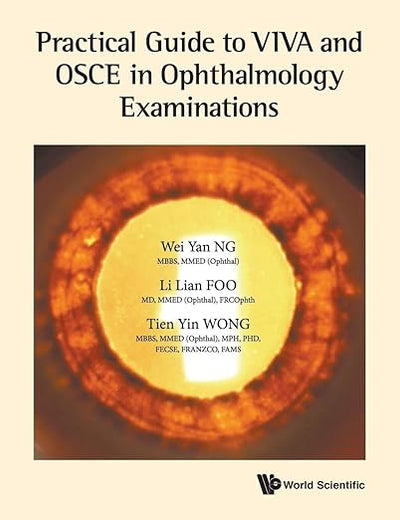 PRACTICAL GUIDE TO VIVA AND OSCE IN OPHTHALMOLOGY EXAMINATIONS